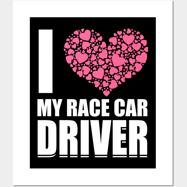 I Love My Race Car Driver product Gift for Women Wall Art by merchlovers